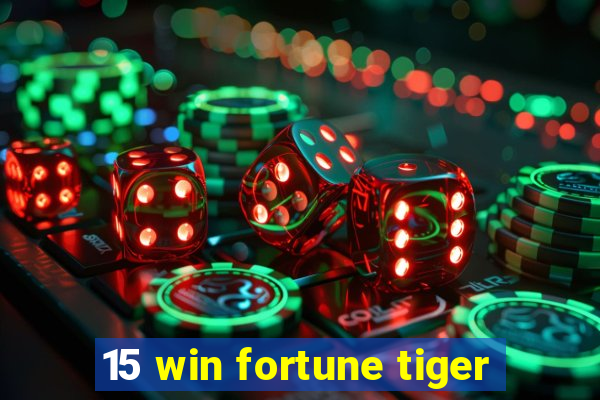 15 win fortune tiger